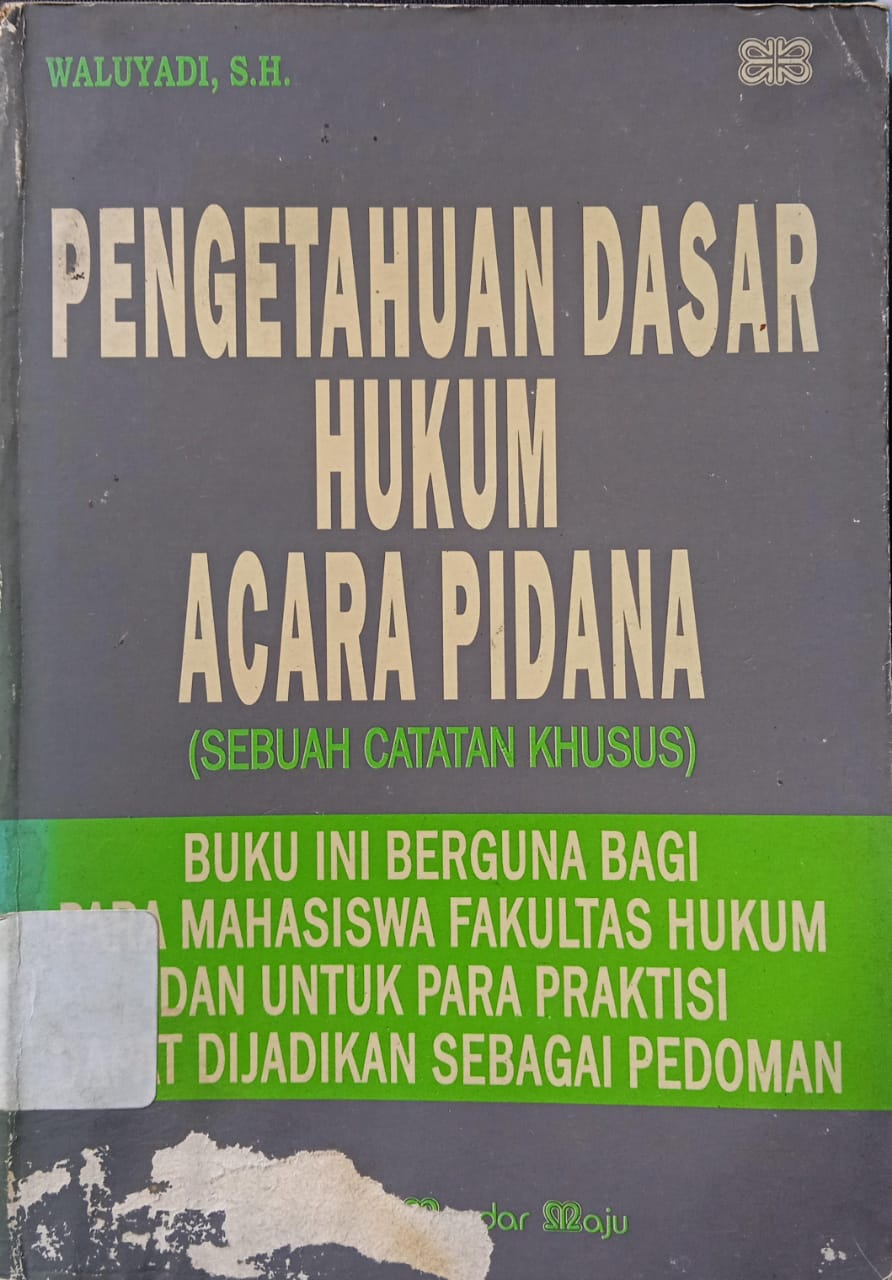 PENGETAHUAN DASAR HUKUM ACARA PIDANA (Sebuah Catatan Khusus)